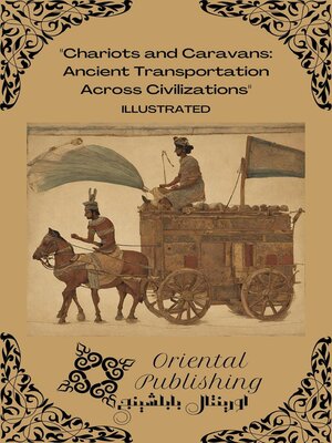 cover image of Chariots and Caravans Ancient Transportation Across Civilizations